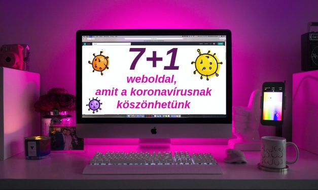 7+1 weboldal, amit a koronavírusnak köszönhetünk